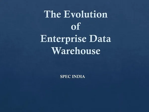 The Evolution of Enterprise Data Warehouse