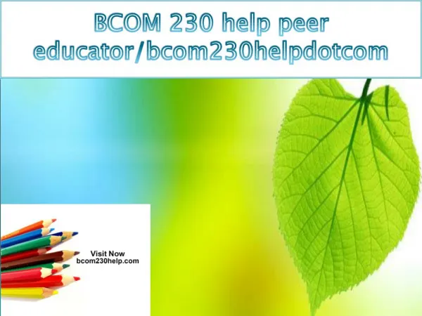 BCOM 230 help peer educator/bcom230helpdotcom