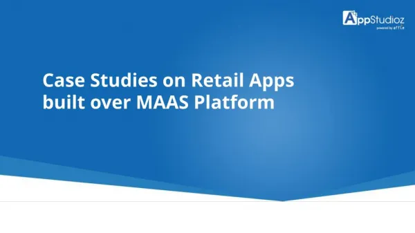 Case Studies on Retail Apps Built Over MAAS Platform