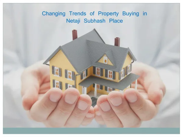 Changing Trends of Property Buying in Netaji Subhash Place