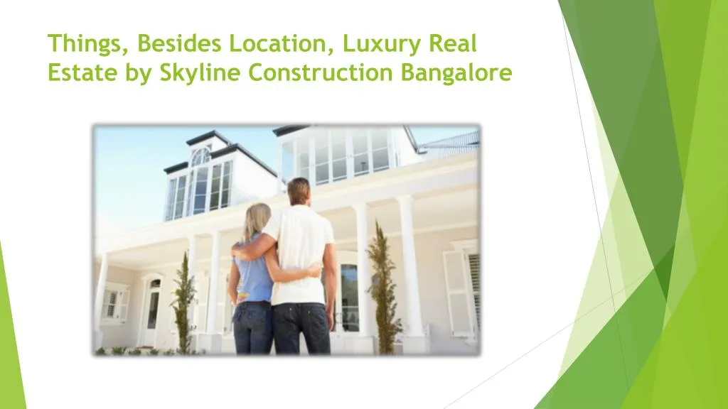 things besides location luxury real estate by skyline construction bangalore