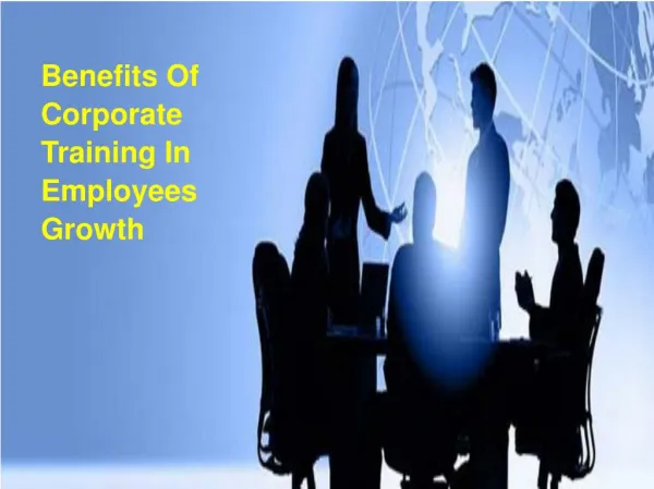 Benefits Of Corporate Training In Employees Growth