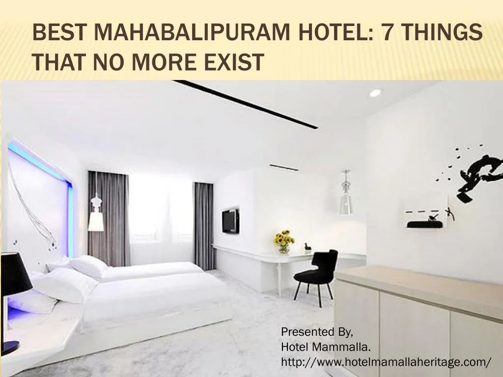 best mahabalipuram hotel 7 things that no more exist