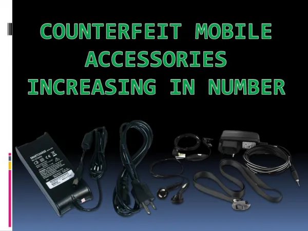 Counterfeit Mobile Accessories Increasing in Number