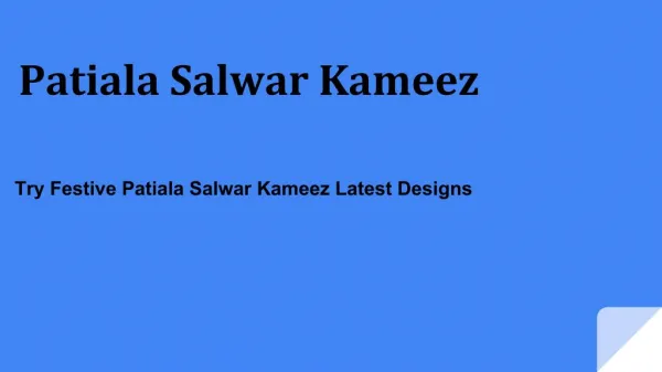 Try Festive Patiala Salwar Kameez Latest Designs