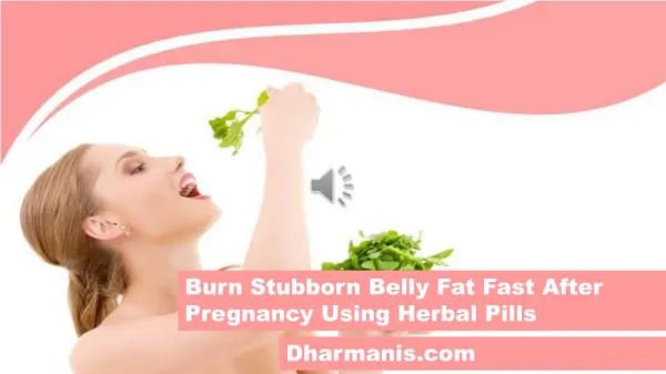 Burn Stubborn Belly Fat Fast After Pregnancy Using Herbal Pills