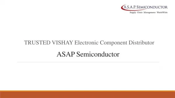ASAP SEMICONDUCTOR: TRUSTED VISHAY ELECTRONIC COMPONENT DISTRIBUTOR