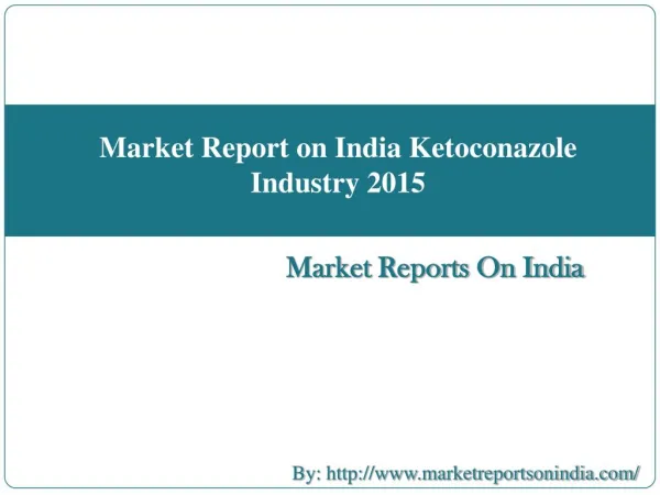 Market Report on India Ketoconazole Industry 2015