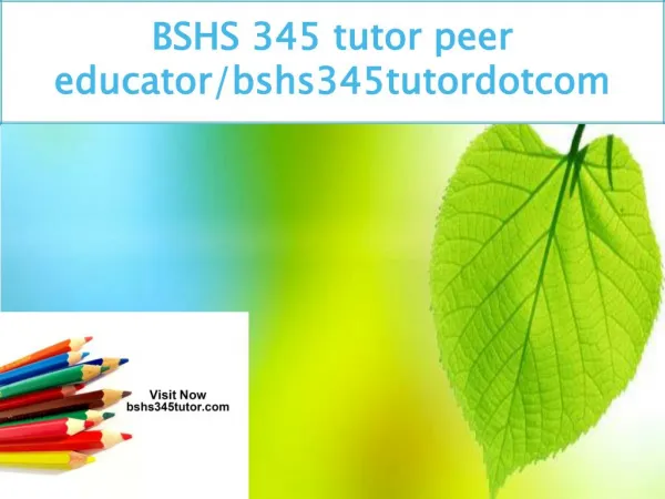 BSHS 345 tutor peer educator/bshs345tutordotcom