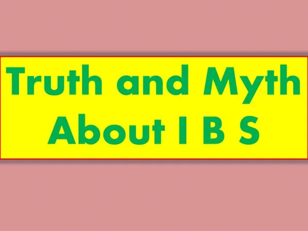 Truth & Myth of IBS