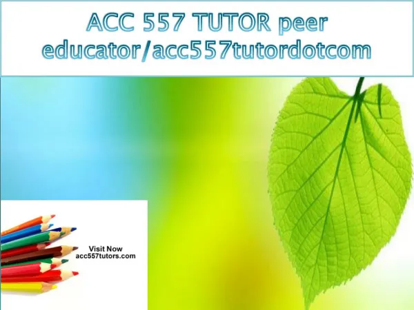ACC 557 TUTOR peer educator/acc557tutordotcom