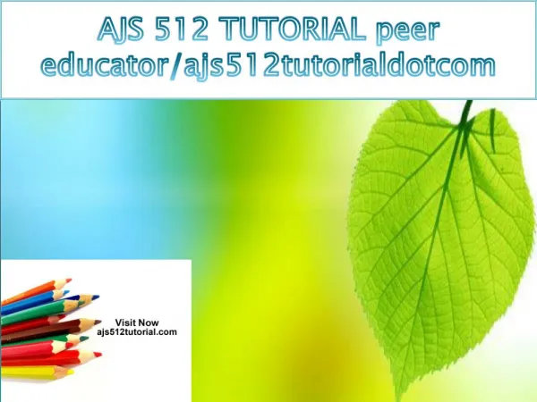 AJS 512 TUTORIAL peer educator/ajs512tutorialdotcom