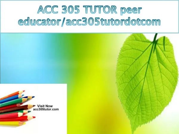ACC 305 TUTOR peer educator/acc305tutordotcom