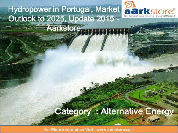 Hydropower in Portugal, Market Outlook to 2025, Update 2015 - Aarkstore