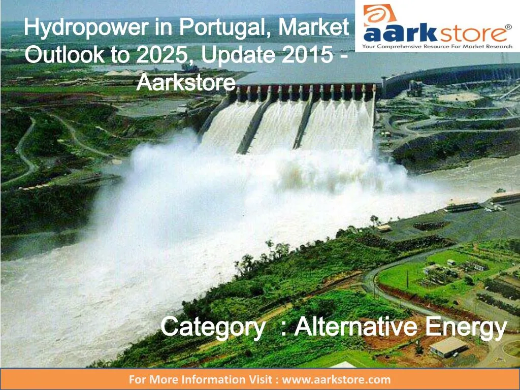 hydropower in portugal market outlook to 2025 update 2015 aarkstore