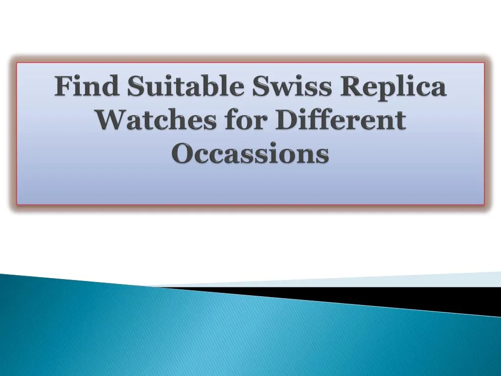 find suitable swiss replica watches for different occassions