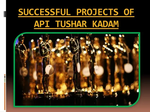 SUCCESSFUL PROJECTS OF API TUSHAR KADAM