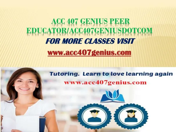ACC 407 Genius Peer Educator/acc407geniusdotcom
