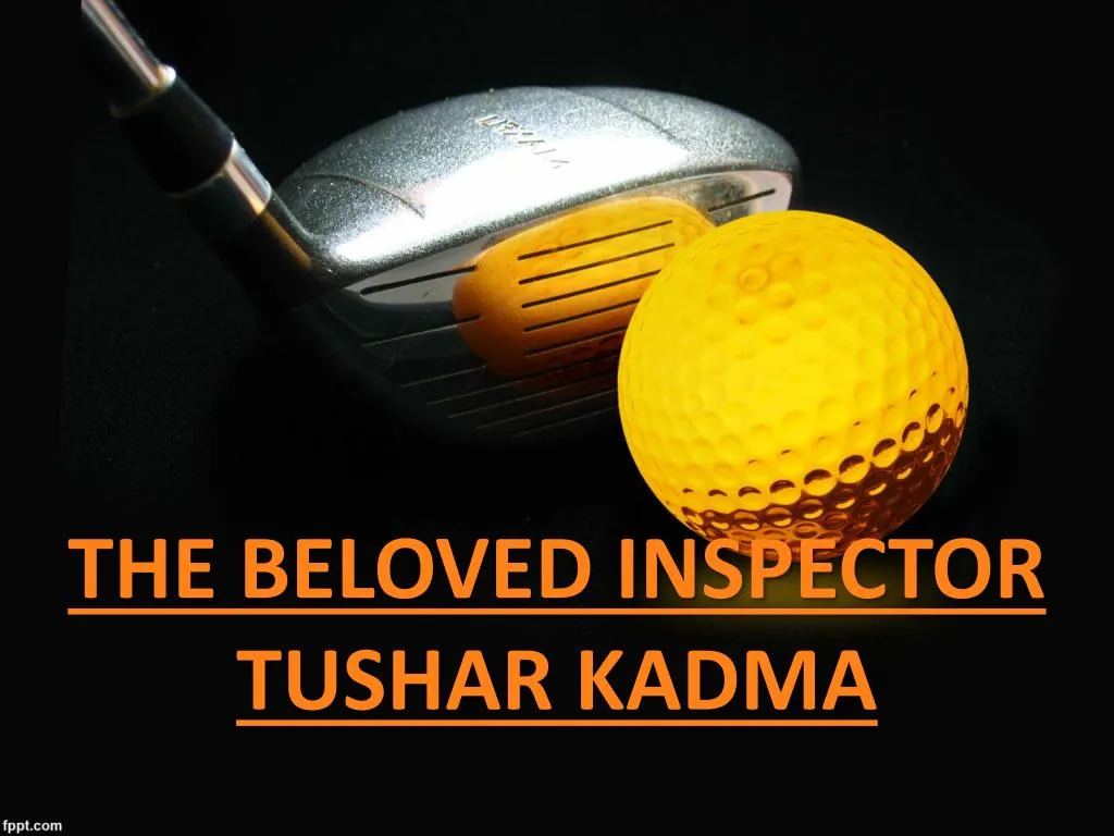 the beloved inspector tushar kadma