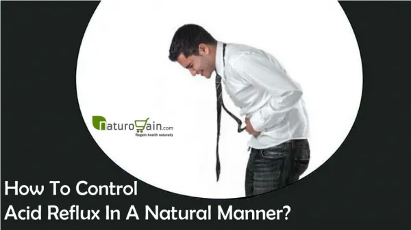 How To Control Acid Reflux In A Natural Manner?