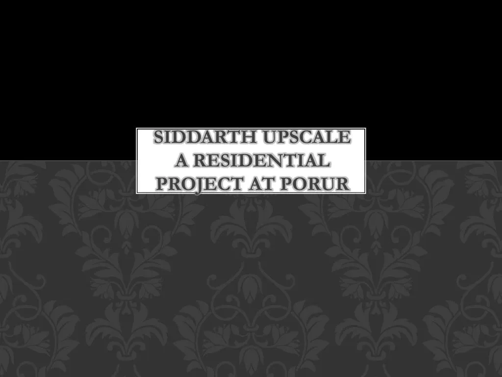 siddarth upscale a residential project at porur