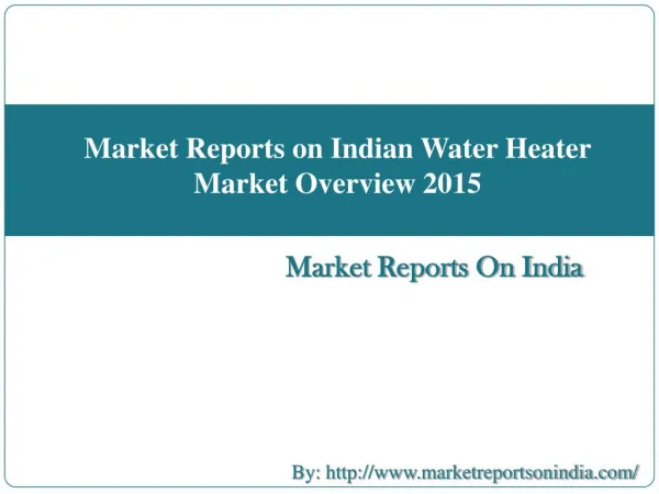 Market Reports on Indian Water Heater Market Overview 2015