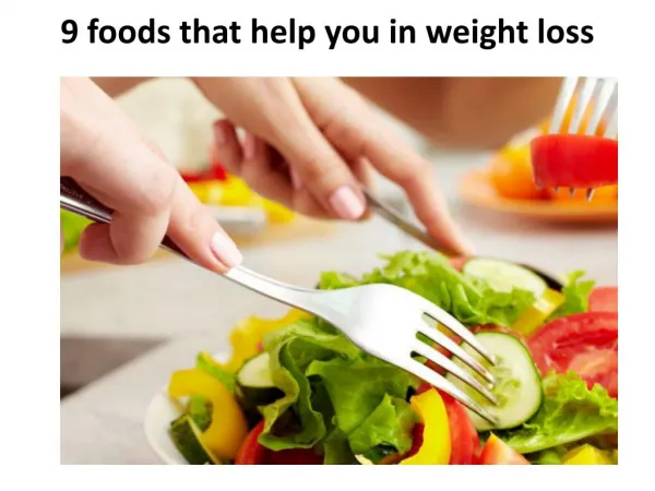 9 foods that help you in weight loss
