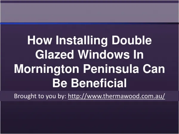 How Installing Double Glazed Windows In Mornington Peninsula Can Be Beneficial