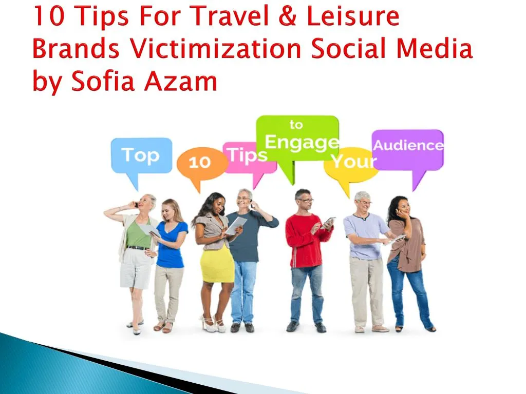 10 tips for travel leisure brands victimization social media by s ofia azam