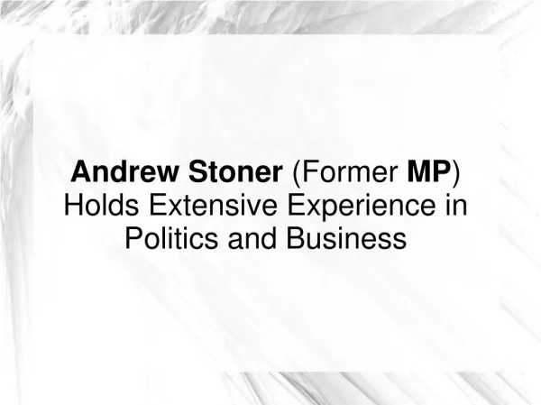 Andrew Stoner (Former MP) Holds Extensive Experience in Politics and Business