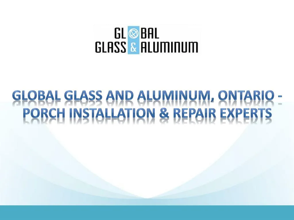 global glass and aluminum ontario porch installation repair experts