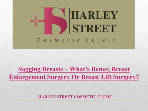 Sagging Breasts – What’s Better, Breast Enlargement Surgery Or Breast Lift Surgery?