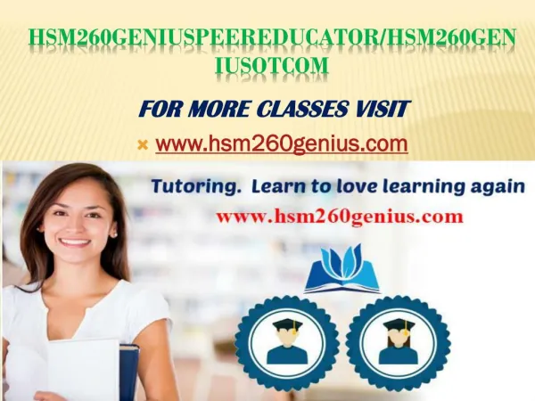 HSM 260 Genius Peer Educator/hsm260geniusotcom
