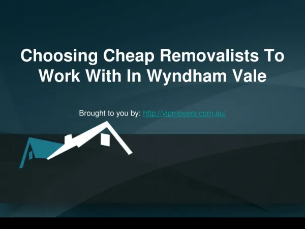 Choosing Cheap Removalists To Work With In Wyndham Vale