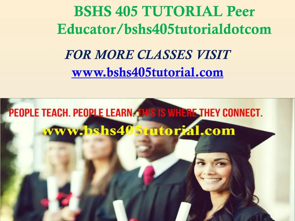 bshs 405 tutorial peer educator bshs405tutorialdotcom