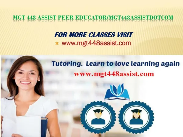 MGT 448 Assist Peer Educator/mgt448assistdotcom
