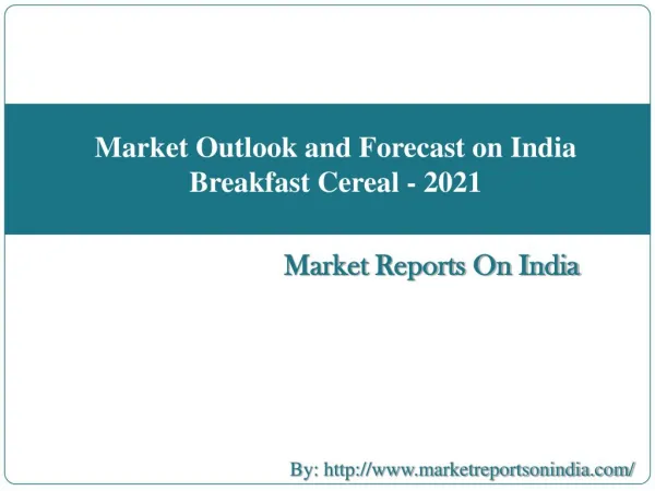 Market Outlook and Forecast on India Breakfast Cereal - 2021