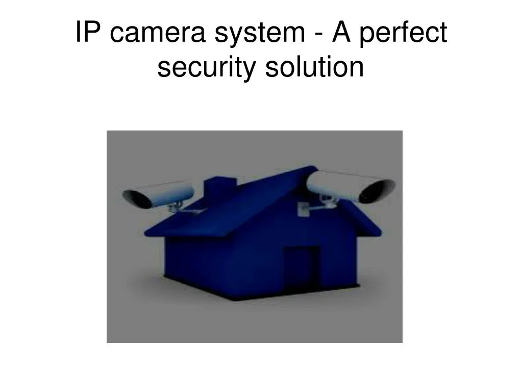 ip camera system a perfect security solution