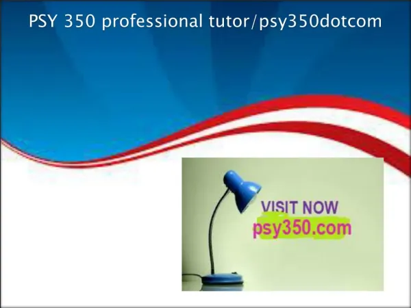 PSY 350 professional tutor/psy350dotcom