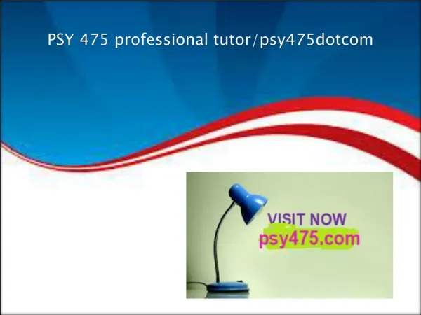 PSY 475 professional tutor/psy475dotcom