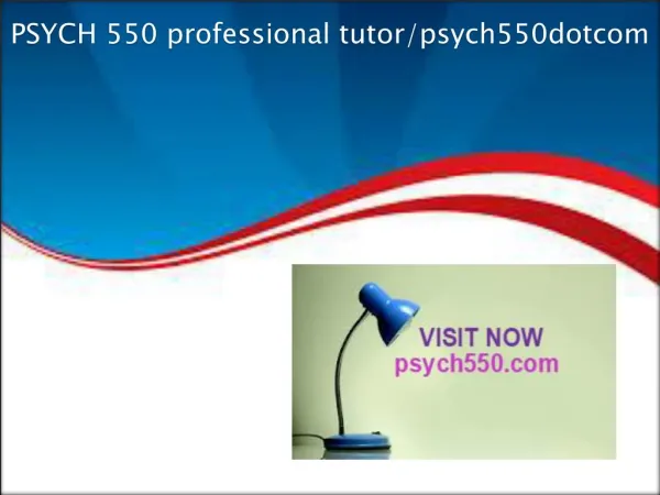 PSYCH 550 professional tutor/psych550dotcom