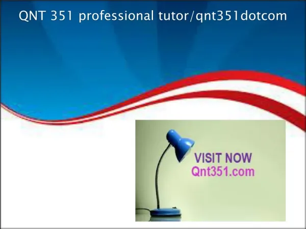 QNT 351 professional tutor/qnt351dotcom