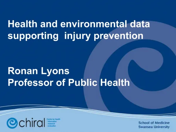 Health and environmental data supporting injury prevention Ronan Lyons Professor of Public Health