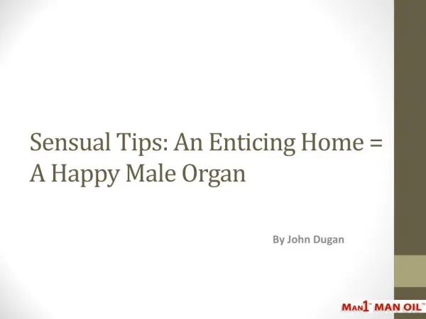 Sensual Tips: An Enticing Home = A Happy Male Organ