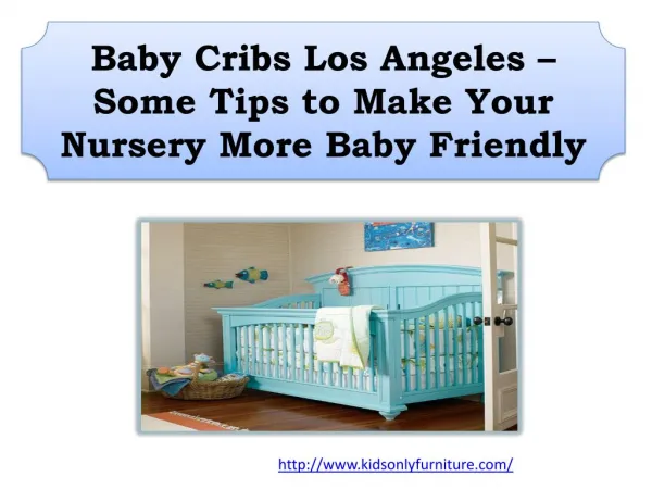 Baby Cribs Los Angeles – Some Tips to Make Your Nursery More Baby Friendly