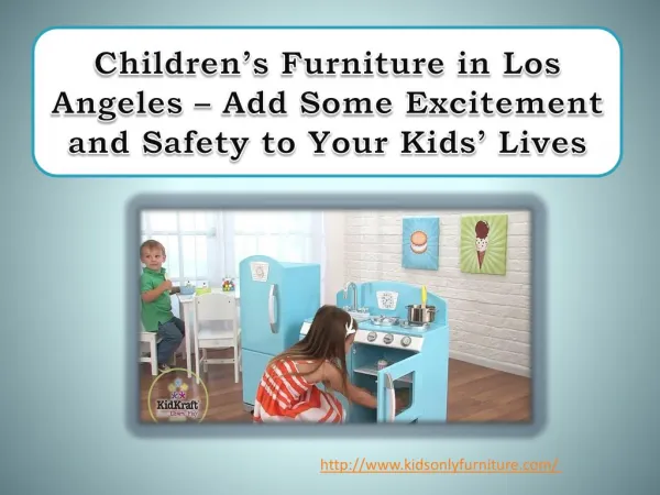 Children’s Furniture in Los Angeles – Add Some Excitement and Safety to Your Kids’ Lives