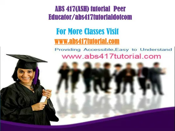 ABS 417 Tutorial Peer Educator/abs417tutorialdotcom