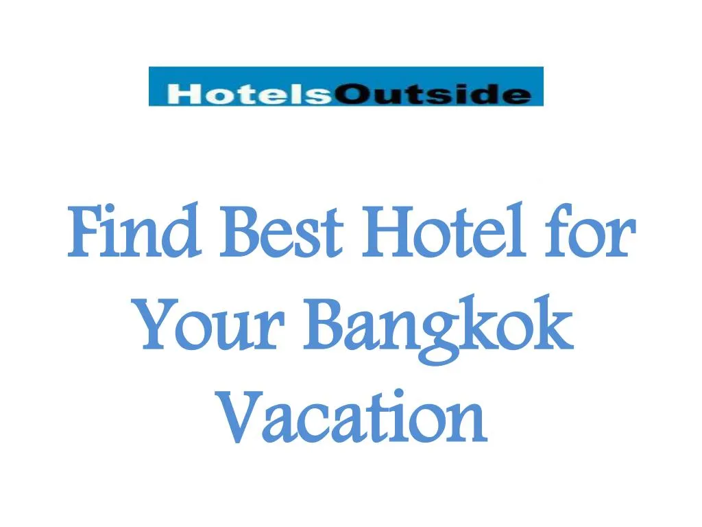 find best hotel for your bangkok vacation