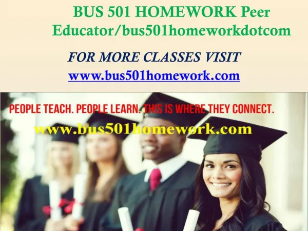 BUS 501 HOMEWORK Peer Educator/bus501homeworkdotcom