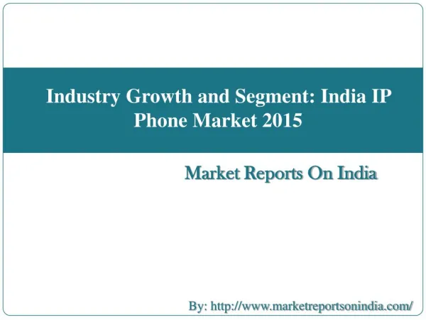 Industry Growth and Segment: India IP Phone Market 2015